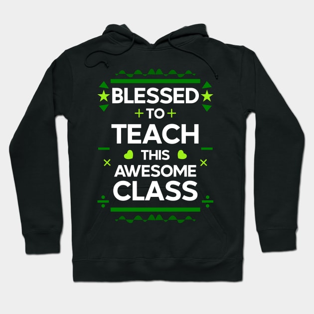 blessed to teach this awesome class | teachers 06 Hoodie by HCreatives